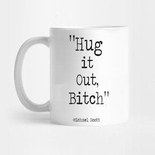 Hug it out Bitch Mug